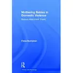 MOTHERING BABIES IN DOMESTIC VIOLENCE: BEYOND ATTACHMENT THEORY