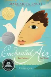 Enchanted Air : Two Cultures, Two Wings: a Memoir by Margarita Engle (2015,...