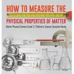 HOW TO MEASURE THE PHYSICAL PROPERTIES OF MATTER MATTER PHYSICAL SCIENCE GRADE 3 CHILDREN’’S SCIENCE EDUCATION BOOKS