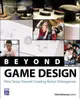 Beyond Game Design: Nine Steps Towards Creating Better Videogames (Paperback)-cover