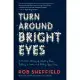 Turn Around Bright Eyes: A Karaoke Journey of Starting Over, Falling in Love, and Finding Your Voice