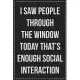 I Saw People Through the Window Today That’’s Enough Social Interaction: College Ruled Notebook - Novelty Lined Journal - Gift Card Alternative - Perfe