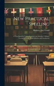 New Practical Spelling: A Text Book for Use in Commercial Schools, Colleges,