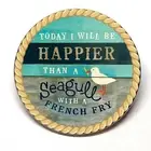 Happier Than A Seagull With A French Fry Coastal Fridge Magnet BUY 3, GET 4 FREE