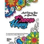 ADULT COLORING BOOK FOR GOOD VIBES. CHOOSE HAPPY.: MOTIVATIONAL AND INSPIRATIONAL SAYINGS TO COLOR FOR A MORE POSITIVE LIFE