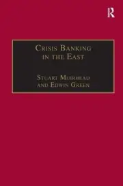 Crisis Banking in the East: The History of the Chartered Mercantile Bank of Lond