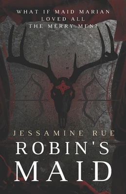 Robin's Maid: A Dark "Why Choose" MMM+F Robin Hood Romance by Jessamine Rue Pape