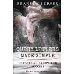 QUERY LETTERS MADE SIMPLE: CREATING A RECIPE FOR SUCCESS
