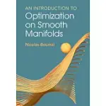 AN INTRODUCTION TO OPTIMIZATION ON SMOOTH MANIFOLDS