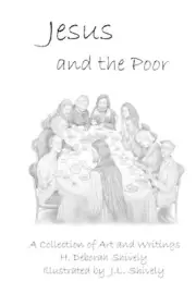 Jesus and the Poor: A Collection of Art and Writings by J.L. Shively (English) P