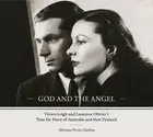 God and the Angel: Vivien Leigh and Laurence Olivier's Tour De Force of Australi