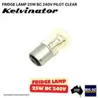 LAMP 25W BC 240V PILOT CLEAR BAYONET CAP BULB FOR KELVINATOR FRIDGE PN: 757394