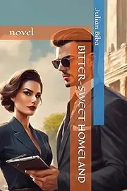[Julian Biba] BITTER-SWEET HOMELAND: novel