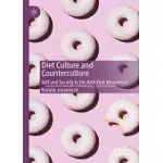 DIET CULTURE AND COUNTERCULTURE: SELF AND SOCIETY IN THE ANTI-DIET MOVEMENT