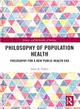 Philosophy of Population Health ― Philosophy for a New Public Health Era