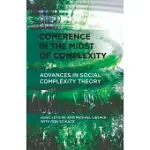 COHERENCE IN THE MIDST OF COMPLEXITY: ADVANCES IN SOCIAL COMPLEXITY THEORY