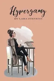Hypergamy Lara Stevens Paperback