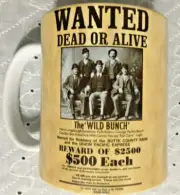 Poster on Cup/mug The Wild Bunch Wanted Dead or Alive 4" tall 3" diameter