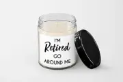 I'm Retired go Around me Candle - Soy Wax Candle - Hand Poured Candle