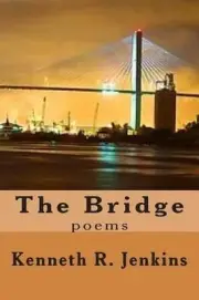 The Bridge: poems by Kenneth R. Jenkins (English) Paperback Book