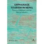 ORPHANAGE TOURISM IN NEPAL: POVERTY, CHILDHOOD, AND THE RESCUE INDUSTRY