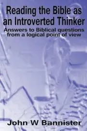 Reading the Bible as an Introverted Thinker: Answers to Biblical questions from