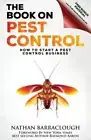 The Book on Pest Control: How to Start a Pest Control Business [Paperback]