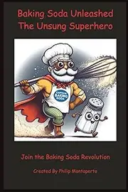Baking Soda Unleashed the Unsung Superhero: Simple Hacks for a Cleaner, Greener Home, A DIY Guide to the Magic of Sodium Bicarbonate, Eco-Friendly Solutions, The Mighty White Powder That Does It All