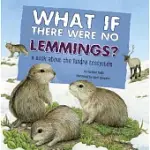 WHAT IF THERE WERE NO LEMMINGS?: A BOOK ABOUT THE TUNDRA ECOSYSTEM