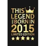 THIS LEGEND WAS BORN IN 2015 LIMITED EDITION: HAPPY 5TH BIRTHDAY 5 YEAR OLD BIRTHDAY GIFT