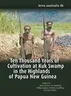Ten Thousand Years of Cultivation at Kuk Swamp in the Highlands of Papua New Gui