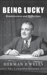 Being Lucky: Reminiscences and Reflections by Herman B. Wells (English) Hardcove
