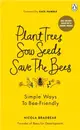 Plant Trees, Sow Seeds, Save The Bees：Simple ways to bee-friendly