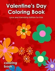 Valentine's Day Coloring Book for Kids: 60 Cute and Fun Pages with Adorable Animals, Hearts, and Love-Themed Designs for Boys and Girls