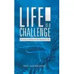 LIFE IS A CHALLENGE: JOURNEY TO DISCOVER THE SECRET TO LIFE