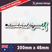 IT AINT WEAK TO SPEAK STICKER 200mm DECAL MENTAL HEALTH JDM 4wd Ute Car 4x4