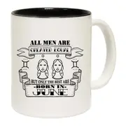 June Gemin Birthday All Men Are Created Equal Mug Cup