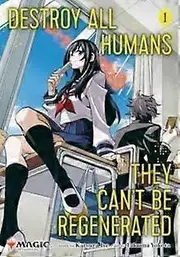 Destroy All Humans. They Cant Be Regenerated. A Magic The Gathering Manga Vol. 1 by Katsura Ise Paperback Book