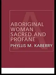 Aboriginal Woman Sacred and Profane (Routledge Classic Ethnographies)