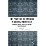 THE PRACTICE OF MISSION IN GLOBAL METHODISM: EMERGING TRENDS FROM EVERYWHERE TO EVERYWHERE