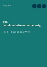 999 - Eine andere Welt: Teil III by Leroy Berg (German) Paperback Book