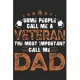 Some people call me a veteran the most important call me dad: A beautiful daily activity planner book for Daughter and Mom (6x9 sizes 120 pages)