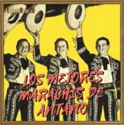 Los Mejores Mariachis de Antaño (Mariachi Vargas, Pepe Villa, Demetrio González)