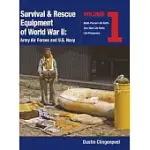 SURVIVAL & RESCUE EQUIPMENT OF WORLD WAR II-ARMY AIR FORCES AND U.S. NAVY VOL.1