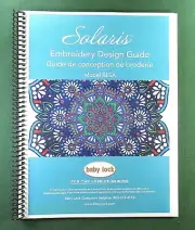 Baby Lock Solaris BLSA Embriodery Design Guide: Full Color & Protective Covers!