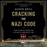 CRACKING THE NAZI CODE: THE UNTOLD STORY OF AGENT A12 AND THE SOLVING OF THE HOLOCAUST CODE