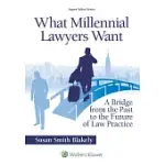 WHAT MILLENNIAL LAWYERS WANT: A BRIDGE FROM THE PAST TO THE FUTURE OF LAW PRACTICE