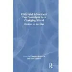 CHILD AND ADOLESCENT PSYCHOANALYSIS IN A CHANGING WORLD: CHILDREN ON THE EDGE