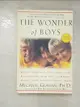 【書寶二手書T3／原文小說_EEY】The Wonder of Boys: What Parents, Mentors and Educators Can Do to Shape Boys into Exceptional Men_Gurian, Michael