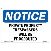 Private Property Trespassers Will Be Prosecuted OSHA Notice Sign Metal Plastic